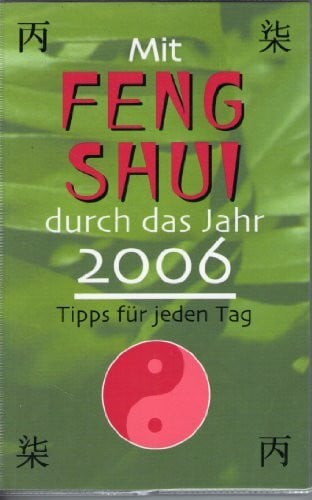 Mit Feng Shui durch das Jahr 2006: Tipps für jeden Tag