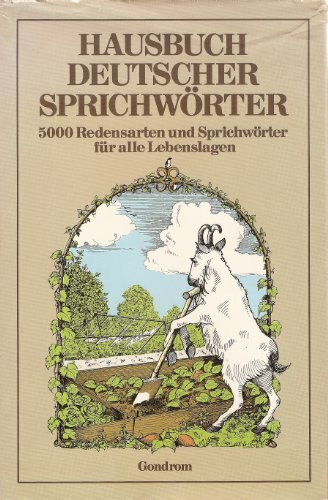 Hausbuch deutscher Sprichwörter. 5000 Redensarten und Sprichwörter für alle Lebenslagen.