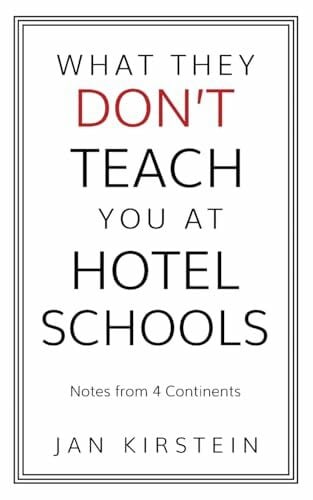 What They Don't Teach You at Hotel Schools: Notes from 4 Continents