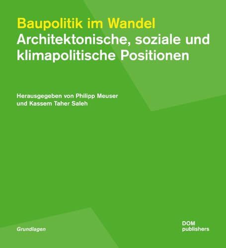 Baupolitik im Wandel. Architektonische, soziale und klimapolitische Positionen (Grundlagen, Band 190)