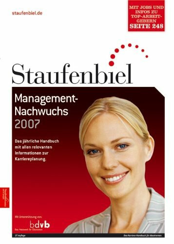 Staufenbiel Management-Nachwuchs 2007: Das jährliche Handbuch mit allen relevanten Informationen zur Karriereplanung. Mit Stellenangeboten von Top-Arbeitgebern