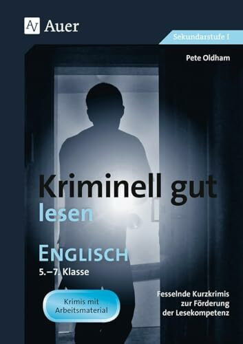 Kriminell gut lesen Englisch 5-7: Fesselnde Kurzkrimis zur Förderung der Lesekompetenz (5. bis 7. Klasse) (Kriminell gut ? für die Sekundarstufe)