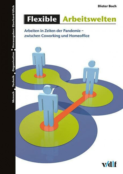 Flexible Arbeitswelten: Arbeiten in Zeiten der Pandemie - zwischen Coworking und Homeoffice (Mensch - Technik - Organisation)