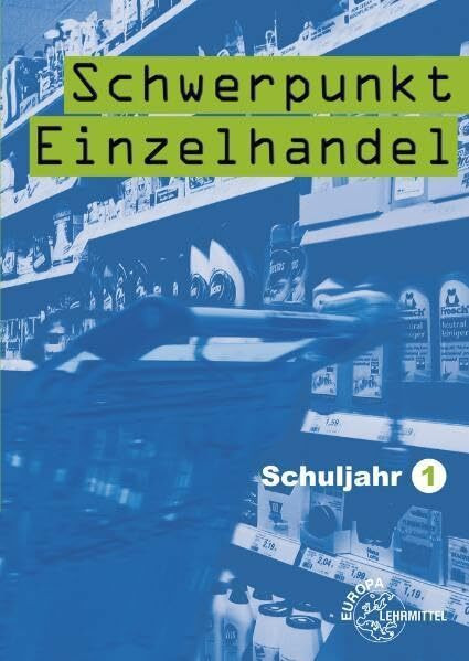 Schwerpunkt Einzelhandel Schuljahr 1 - Lernfelder 1-5, 11, 15: Lehrbuch