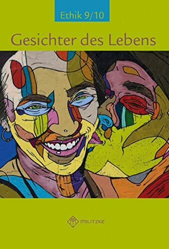 Gesichter des Lebens 9/10: Lehrbuch Ethik Klassen 9/10