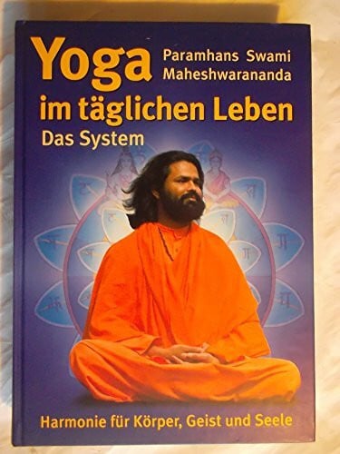 Yoga im täglichen Leben. Das System.: Harmonie für Körper, Geist und Seele