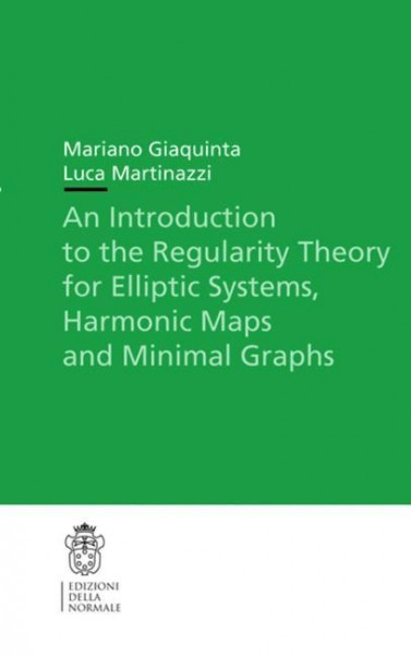 An Introduction to the Regularity Theory for Elliptic Systems, Harmonic Maps and Minimal Graphs