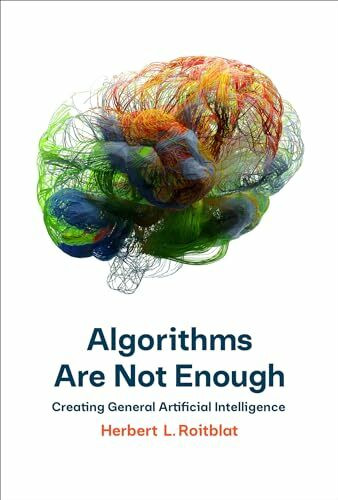 Algorithms Are Not Enough: Creating General Artificial Intelligence