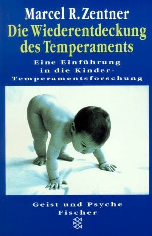 Die Wiederentdeckung des Temperaments: Die Einführung in die Kinder-Temperamentsforschung