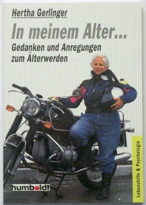 In meinem Alter ... Gedanken und Anregungen zum Älterwerden.