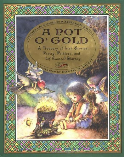 A Pot O'Gold: A Treasury of Irish Stories, Poetry, Folklore, and of Course Blarney