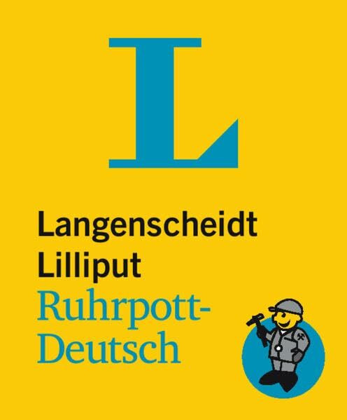 Langenscheidt Lilliput Ruhrpott-Deutsch: Ruhrpott-Deutsch-Hochdeutsch/Hochdeutsch-Ruhrpott-Deutsch: 5.000 Stichwörter und Wendungen (Langenscheidt Dialekt-Lilliputs)