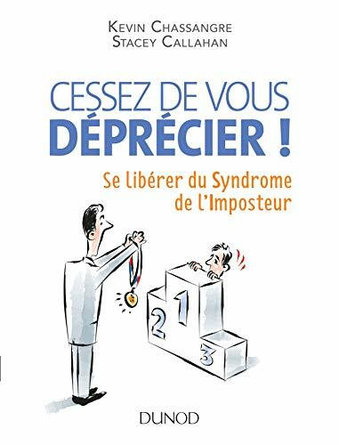 Cessez de vous déprécier ! Se libérer du Syndrome de l'Imposteur: Se libérer du Syndrome de l'Imposteur