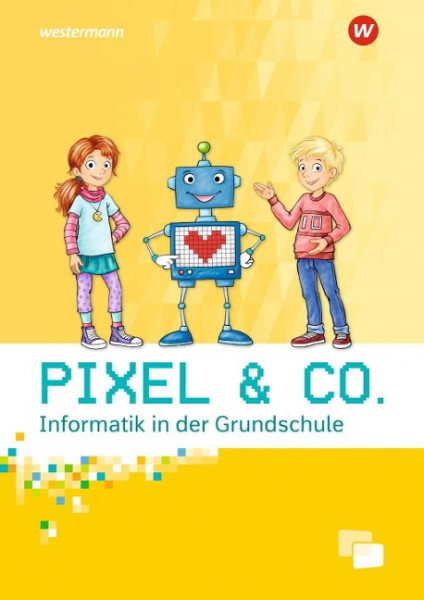 Pixel & Co. Arbeitsheft. Informatik in der Grundschule
