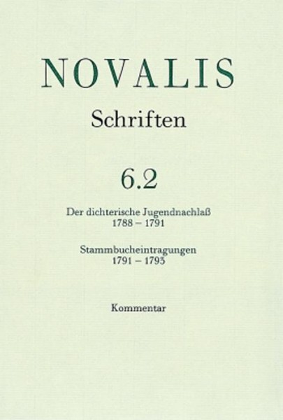 Der dichterische Jugendnachlaß (1788 - 1791) und Stammbucheintragungen (1791 - 1793