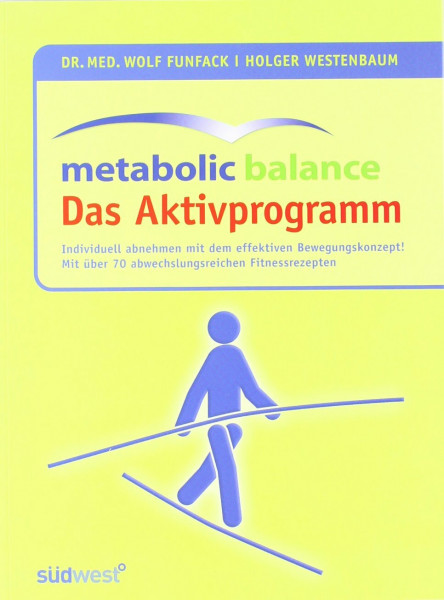 Metabolic Balance Das Aktivprogramm: Ideal kombiniert! Individuell abnehmen mit dem leichten und effektiven Bewegungskonzept: Ideal kombiniert! ... Bewegungskonzept. Mit über 70 Fitnessrezepten