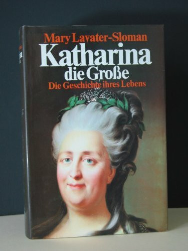 Katharina die Große : d. Geschichte ihres Lebens.