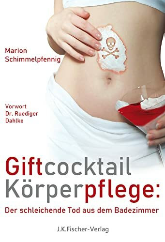 Giftcocktail Körperpflege: Der schleichende Tod aus dem Badezimmer