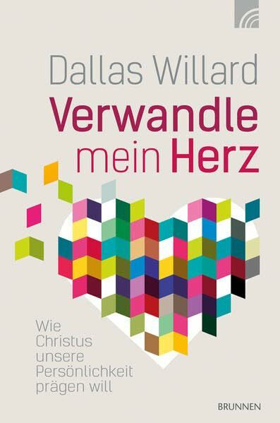 Verwandle mein Herz: Wie Christus unsere Persönlichkeit prägen will