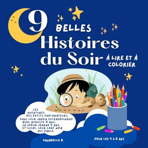 9 HIstoires du Soir à Lire et à Colorier pour enfants de 4 à 6 ans - Livre d'activités lecture coloriage et histoires du soir: Les Aventures des ... chat Sushi dans leur Jardin Extraordinaire