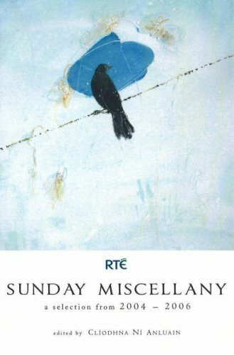 Sunday Miscellany 2004-2006: A Selection for 2004-2006 (Sunday Miscellany: A Selection for 2004-2006)