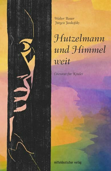 Hutzelmann und Himmel weit: Walter Bauer – Literatur für Kinder