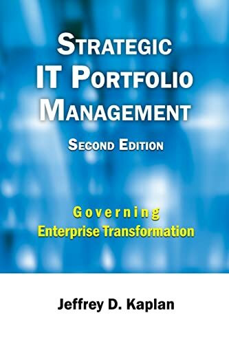 Strategic IT Portfolio Management: Managing Enterprise Transformation