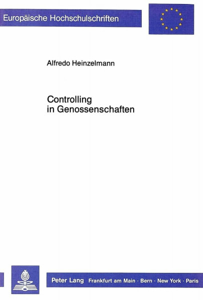 Controlling in Genossenschaften: Dissertationsschrift (Europäische Hochschulschriften / European University Studies / Publications Universitaires ... / Série 5: Sciences économiques, Band 1036)