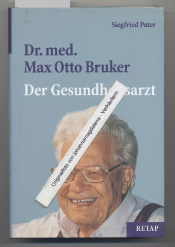 Dr. med. Max Otto Bruker. Der Gesundheitsarzt