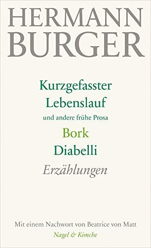 Kurzgefasster Lebenslauf und andere frühe Prosa. Bork. Diabelli: Erzählungen: Erzählungen | Einer der wichtigsten Schweizer Autoren des 20. Jh.: ... nach der Werkausgabe jetzt als Taschenbuch