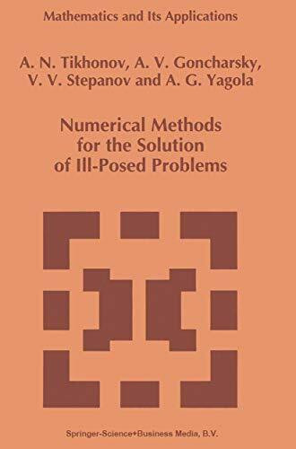 Numerical Methods for the Solution of Ill-Posed Problems (Mathematics and Its Applications, 328, Band 328)