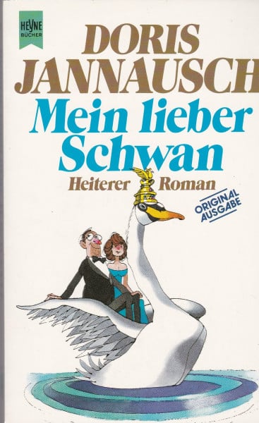 Mein lieber Schwan. Heiterer Roman.