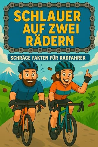 Schlauer auf zwei Rädern – Schräge Fakten für Radfahrer: Das lustige Fahrrad-Geschenk für Radliebhaber, Rennradfahrer und E-Bike-Fans: Schräge Fakten, ... & erstaunliche Rekorde rund ums Radfahren