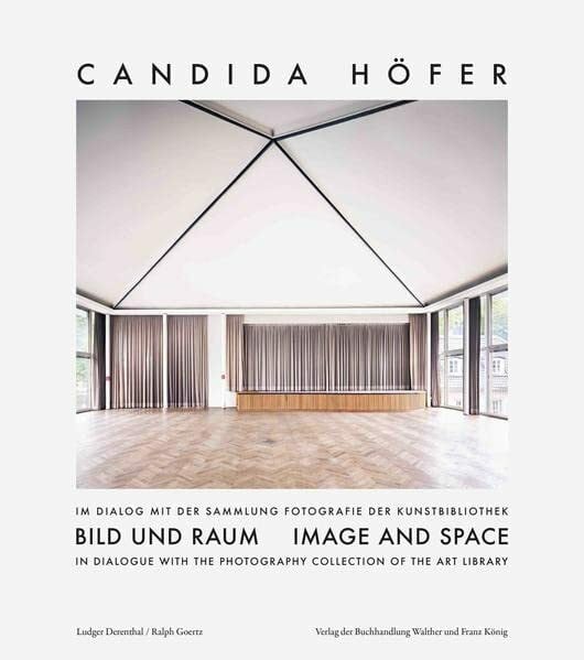 Raum und Bild. CANDIDA HÖFER im Dialog mit der Sammlung Fotografie der Kunstbibliothek: Ausst. Kat. Museum für Fotografie, Berlin 2022