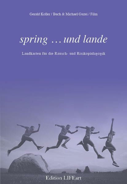 spring … und lande: Landkarten für die Rausch- und Risikopädagogik Buch und Film