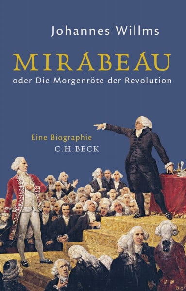 Mirabeau: oder Die Morgenröte der Revolution. Eine Biographie