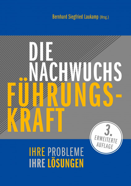 Die Nachwuchs-Führungskraft: Ihre Probleme - Ihre Lösungen