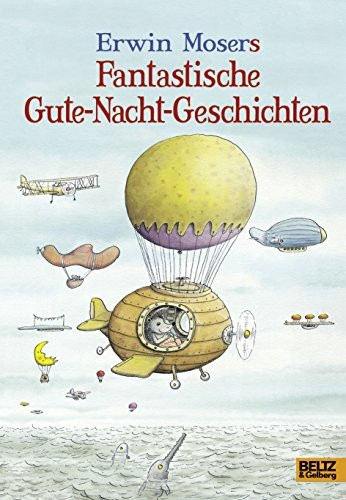 Erwin Mosers fantastische Gute-Nacht-Geschichten: 88 Geschichten