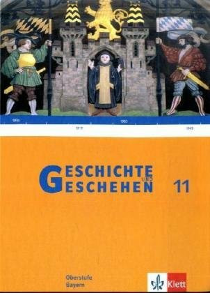 Geschichte und Geschehen 11. Ausgabe Bayern: Schulbuch Klasse 11 (Geschichte und Geschehen Oberstufe)