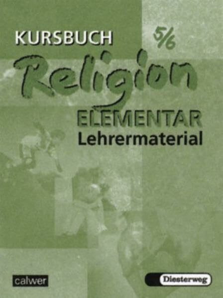 Kursbuch ReligionElementar 5/6 - Ausgabe 2003: Lehrermaterial für die 5./6. Klasse (Kursbuch Religion Elementar: Ausgabe 2003 - 2009)