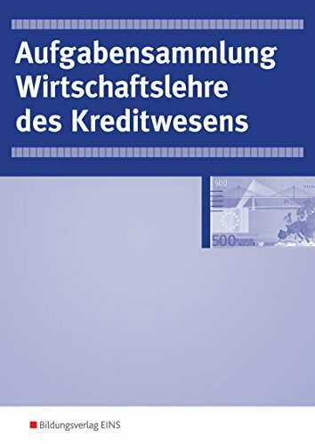 Wirtschaftslehre / Ausgabe für das Kreditwesen: Aufgabensammlung zur Wirtschaftslehre des Kreditwesens (00303). Arbeitsheft