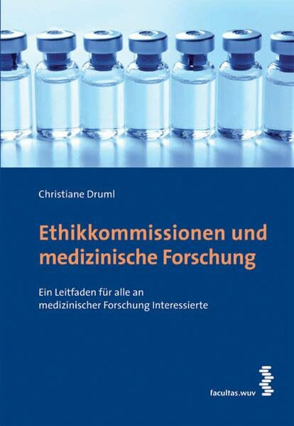 Ethikkommissionen und medizinische Forschung: Ein Leitfaden für alle an medizinischer Forschung Interessierte