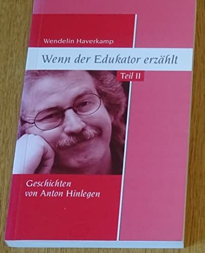 Wenn der Edukator erzählt Teil II: Geschichten von Anton Hinlegen