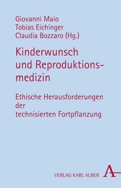 Kinderwunsch und Reproduktionsmedizin: Ethische Herausforderungen der technisierten Fortpflanzung