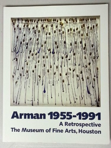 Arman, 1955-1991: A Retrospective
