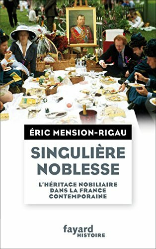 Singulière noblesse: L'héritage nobiliaire dans la culture française contemporaine (Divers Histoire)