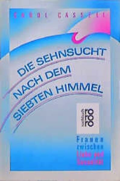 Die Sehnsucht nach dem siebten Himmel. Frauen zwischen Liebe und Sexualität.