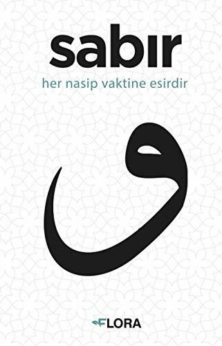 Sabır: Her Nasip Vaktine Esirdir