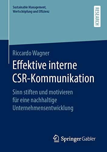 Effektive interne CSR-Kommunikation: Sinn stiften und motivieren für eine nachhaltige Unternehmensentwicklung (Sustainable Management, Wertschöpfung und... Effektive interne CSR-Kommunikation: Sinn stiften und motivieren für eine nachhaltige Unternehmensentwicklung (Sustainable Management, Wertschöpfung und Effizienz)