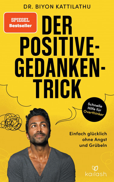 Der Positive-Gedanken-Trick: Einfach glücklich ohne Angst und Grübeln - SPIEGEL Bestseller